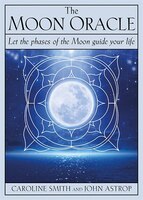 The Moon Oracle: Let The Phases Of The Moon Guide Your Life
