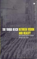 The Third Reich Between Vision and Reality: New Perspectives on German History 1918-1945