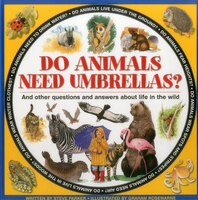 Do Animals Need Umbrellas?: And Other Questions And Answers About Life In The Wild