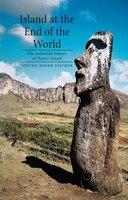 Island At The End Of The World: The Turbulent History Of Easter Island