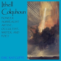 Ithell Colquhoun: Pioneer Surrealist Artist, Occultist, Writer And Poet