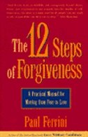 The Twelve Steps of Forgiveness