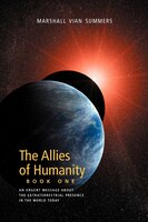The Allies of Humanity Book One (POD): An Urgent Message about the Extraterrestrial Presence in the World Today Marshall Vian Summers Author