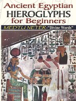Ancient Egyptian Hieroglyphs For Beginners - Medtu Neter- "divine Words"