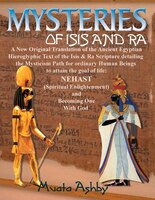 Mysteries of Isis and Ra: A New Original Translation Hieroglyphic Scripture  of the Aset(Isis) & Ra