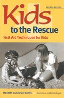 Kids To The Rescue!: First Aid Techniques For Kids