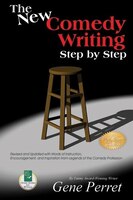 The New Writing Comedy Step by Step: Revised and Updated with Words of Instruction, Encouragement, and Inspiration from Legends of the Comedy Professi