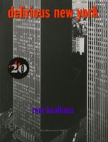 Delirious New York: A Retroactive Manifesto For Manhattan