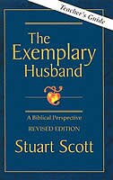 The Exemplary Husband: A Biblical Perspective By Dr. Stuart Scott