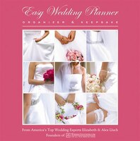 Easy Wedding Planner, Organizer & Keepsake: Celebrating the Most Memorable Day of Your Life