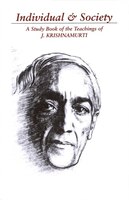 Individual & Society: A Study Book of the Teachings of J. Krishnamurti: A Study Book Of The Teachings Of J. Krishnamurti