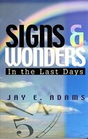 Signs & Wonders: In The Last Days