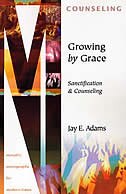 Growing By Grace: Sanctification And Counseling