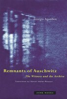 Remnants of Auschwitz: The Witness and the Archive