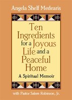 Ten Ingredients For A Joyous Life And Peaceful Home