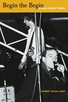 Begin The Begin: R.e.m.'s Early Years