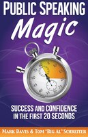 Public Speaking Magic: Success and Confidence in the First 20 Seconds