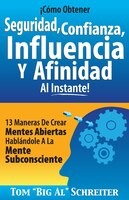 !Cómo Obtener Seguridad, Confianza, Influencia Y Afinidad Al Instante!: 13 Maneras De Crear Mentes Abiertas Hablándole A La Mente