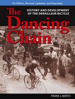 The Dancing Chain: History and Development of the Derailleur Bicycle