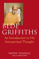 Bede Griffiths: An Introduction to His Interspiritual Thought