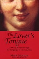 The Lover's Tongue: An Erotic Odyssey through the Language Of Love and Sex