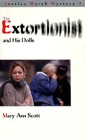 The Extortionist and his Dolls: A Jessica March Mystery