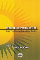 Moving Toward Justice: Legal Traditions and Aboriginal Justice