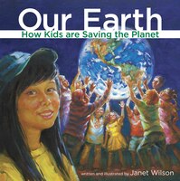 Our Earth: How Kids are Saving the Planet