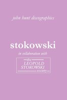 Leopold Stokowski. Second Edition of the Discography. [2006].