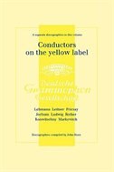 Conductors On The Yellow Label [Deutsche Grammophon]. 8 Discographies. Fritz Lehmann, Ferdinand Leitner, Ferenc Fricsay, Eugen Joc