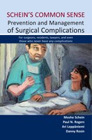 Schein's Common Sense Prevention And Management Of Surgical Complications: For Surgeons, Residents, Lawyers, And Even Those Who Ne