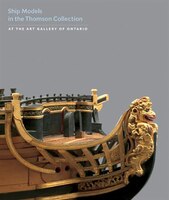 Ship Models in the Thomson Collection at the Art Gallery of Ontario: At the Art Gallery of Ontario
