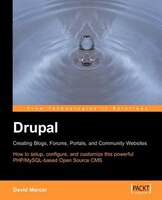 Drupal: Creating Blogs, Forums, Portals, and Community Websites