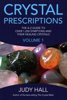 Crystal Prescriptions: The A-z Guide To Over 1,200 Symptoms And Their Healing Crystals