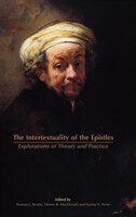 The Intertextuality Of The Epistles: Explorations Of Theory And Practice