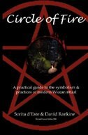 Circle of Fire - A Practical Guide to the Symbolism and Practices of Modern Wiccan Ritual (the Wicca Series)
