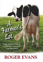 A Farmer's Lot Roger Evans Author