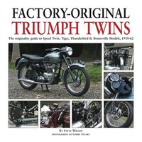 Factory-original Triumph Twins: The Originality Guide To Speed Twin, Tiger, Thunderbird & Bonneville Models, 1938-62
