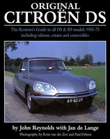 Original Citroen Ds: The Restorer's Guide To All Ds & Id Model 1955-75 Including Saloons, Estates And Convertibles