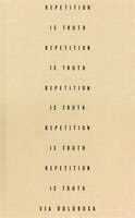Repetition Is Truth Via Dolorosa