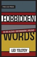 Forbidden Words: Forbidden Words: Tolstoy on God, Alcohol, Vegetarianism, and Violence