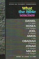 What The Bible Teaches - Daniel Hosea Joel Amos Obadiah Jonah: Wtbt Daniel Hosea Joel Amos Obadiah Jonah