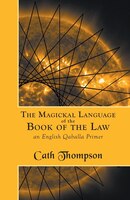 The Magickal Language of the Book of the Law: An English Qaballa Primer