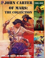 John Carter of Mars: The Collection - A Princess of Mars; The Gods of Mars; The Warlord of Mars; Thuvia, Maid of Mars; T