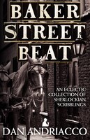 Baker Street Beat - An Eclectic Collection Of Sherlockian Scribblings