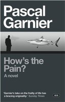 How's The Pain?: Shocking, Hilarious And Poignant Noir