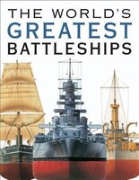 WORLDS GREATEST BATTLESHIPS WORLDS GREATEST BATTLESHIPS