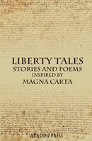 Liberty Tales: Stories and Poems inspired by Magna Carta