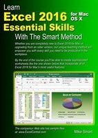 Learn Excel 2016 Essential Skills for Mac OS X with The Smart Method