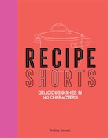 Recipe Shorts: Delicious Dishes In 140 Characters